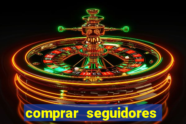 comprar seguidores reais instagram barato